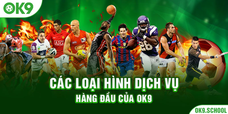 Các loại hình dịch vụ hàng đầu của OK9