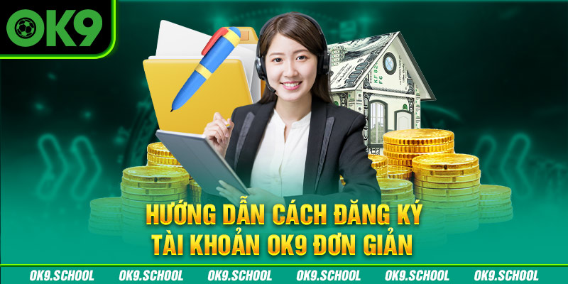 Hướng dẫn cách đăng ký tài khoản OK9 đơn giản