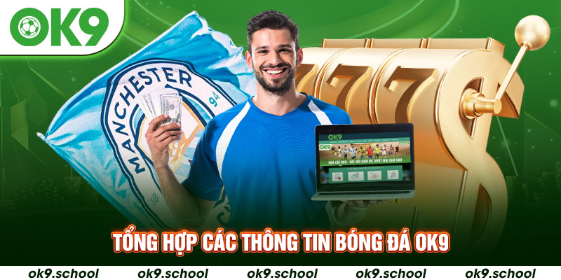 Tổng hợp các thông tin về bóng đá OK9