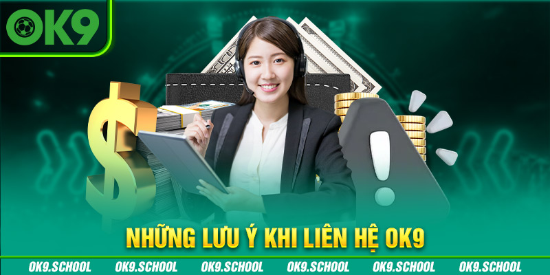 Những lưu ý khi Liên hệ OK9