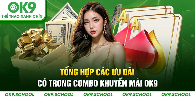 Tổng hợp các ưu đãi có trong combo khuyến mãi OK9