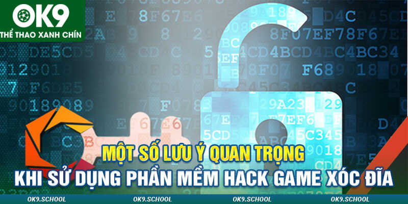 Một số lưu ý quan trọng khi sử dụng phần mềm hack game xóc đĩa ok9